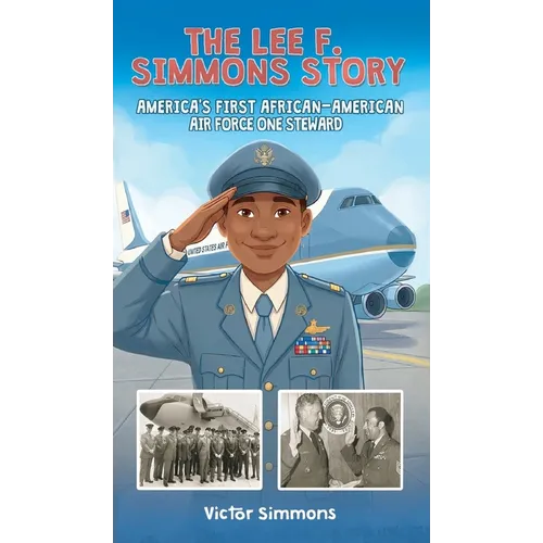 The Lee F. Simmons Story: America's First African-American Air Force One Steward