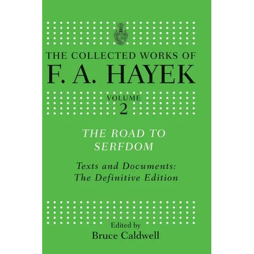 The Road to Serfdom: Text and Documents: The Definitive Edition