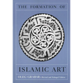 The Formation of Islamic Art: Revised and Enlarged Edition