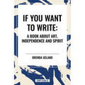 If You Want to Write: A Book about Art, Independence and Spirit