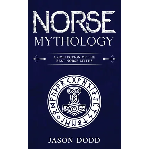 Norse Mythology: A Collection of the Best Norse Myths