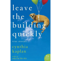 Leave the Building Quickly: True Stories