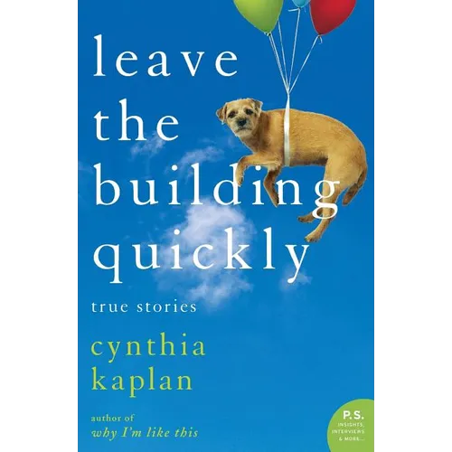 Leave the Building Quickly: True Stories