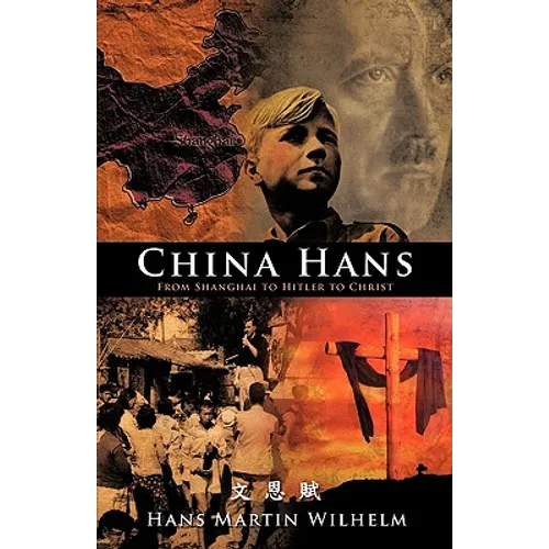 China Hans: From Shanghai to Hitler to Christ