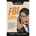 FBI Myths and Misconceptions: A Manual for Armchair Detectives