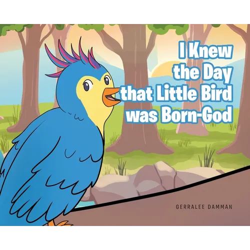 I Knew the Day that Little Bird was Born-God