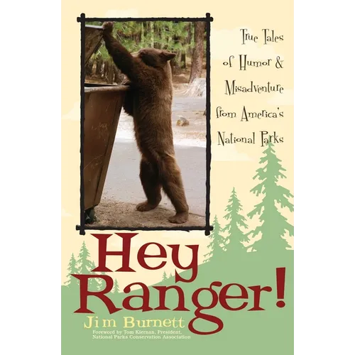 Hey Ranger!: True Tales of Humor & Misadventure from America's National Parks
