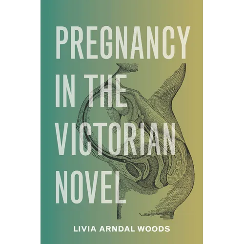 Pregnancy in the Victorian Novel