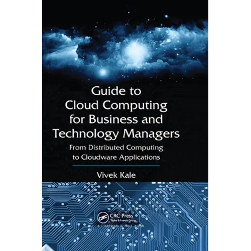 Guide to Cloud Computing for Business and Technology Managers: From Distributed Computing to Cloudware Applications