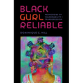 Black Gurl Reliable: Pedagogies of Vulnerability and Transgression