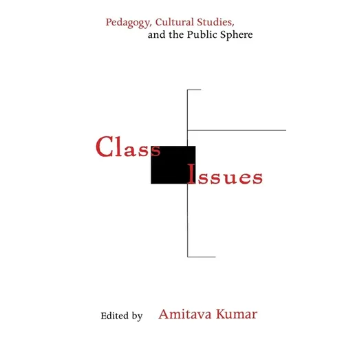 Class Issues: Pedagogy, Cultural Studies, and the Public Sphere