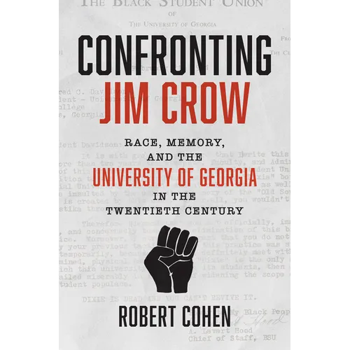 Confronting Jim Crow: Race, Memory, and the University of Georgia in the Twentieth Century