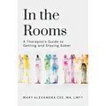In the Rooms: A Therapist's Guide to Getting and Staying Sober