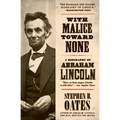 With Malice Toward None: A Biography of Abraham Lincoln