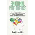Emotional Intelligence: 3 Manuscripts - Emotional Intelligence Definitive Guide, Emotional Intelligence Mastery, Emotional Intelligence Complete Step
