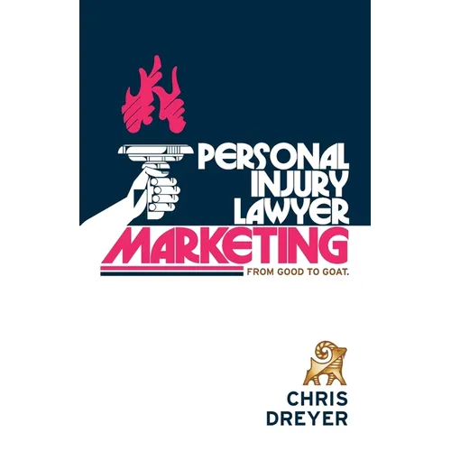 Personal Injury Lawyer Marketing: From Good to GOAT