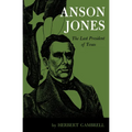 Anson Jones: The Last President of Texas