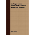 An Anglo-Saxon Primer With Grammar, Notes, And Glossary