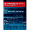 Creating Sounds from Scratch: A Practical Guide to Music Synthesis for Producers and Composers