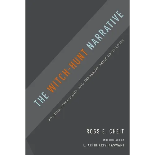 The Witch-Hunt Narrative: Politics, Psychology, and the Sexual Abuse of Children