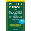 Perfect Phrases for Managers and Supervisors: Hundreds of Ready-To-Use Phrases for Overcoming Any Management Situation