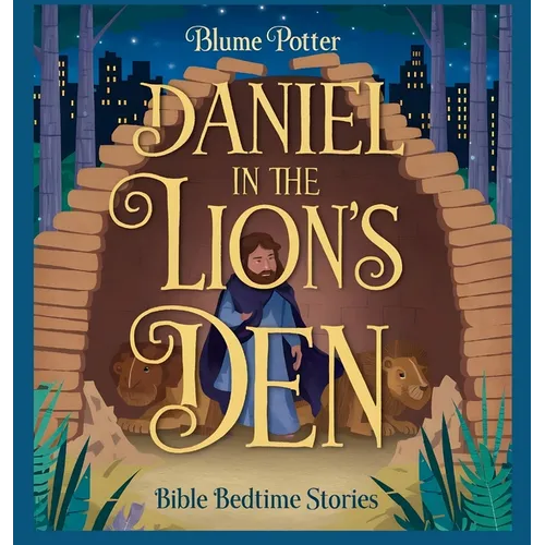 Daniel in the Lion's Den: Bible Bedtime Story