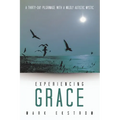 Experiencing Grace: A Thirty-Day Pilgrimage with a Mildly Autistic Mystic
