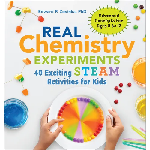 Real Chemistry Experiments: 40 Exciting Steam Activities for Kids