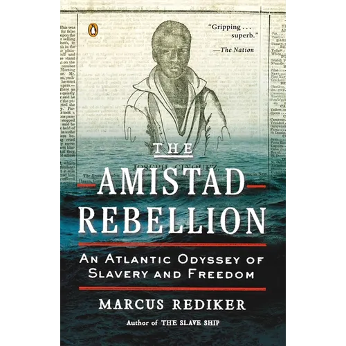 The Amistad Rebellion: An Atlantic Odyssey of Slavery and Freedom