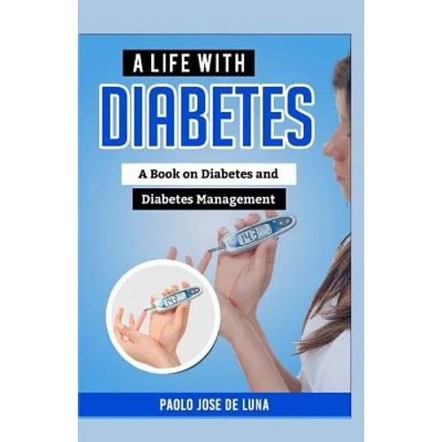 A Life With Diabetes: A Book On Diabetes And Diabetes Management
