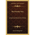 The Priestly Way: A Spiritual Retreat For Priests