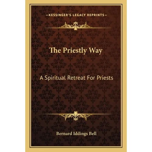 The Priestly Way: A Spiritual Retreat For Priests