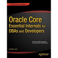 Oracle Core: Essential Internals for Dbas and Developers