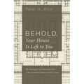 Behold, Your House Is Left to You: The Theological and Narrative Place of the Jerusalem Temple in Luke's Gospel