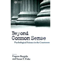 Beyond Common Sense: Psychological Science in the Courtroom