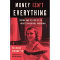 Money Isn't Everything: Buying and Selling Sex in Twentieth-Century Argentina