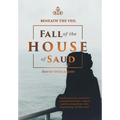 Beneath the Veil Fall of the House of Saud