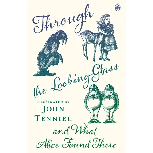 Through the Looking-Glass and What Alice Found There