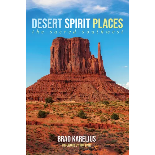 Desert Spirit Places: The Sacred Southwest