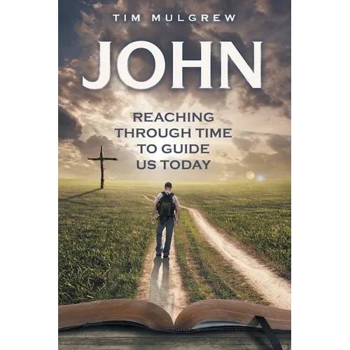 John: Reaching through Time to Guide Us Today