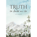 Truth to Hold On To