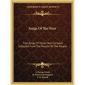 Songs Of The West: Folk Songs Of Devon And Cornwall Collected From The Mouths Of The People