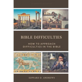 Bible Difficulties: How to Approach Difficulties In the Bible
