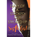 Diary of a Stroked-Out, Stroked-Up Sista Girl