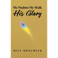 My Psalms My Walk His Glory