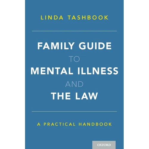 Family Guide to Mental Illness and the Law: A Practical Handbook