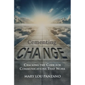 Cementing Change-Cracking the Code for Communications that Work