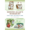 Seeking Allah's Hierarchy: Caste, Labor, and Islam in India