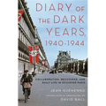 Diary of the Dark Years, 1940-1944: Collaboration, Resistance, and Daily Life in Occupied Paris