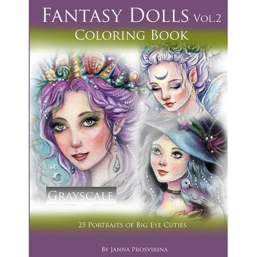 Fantasy Dolls Vol.2 Coloring Book Grayscale: 25 Portraits of Big Eye Cuties